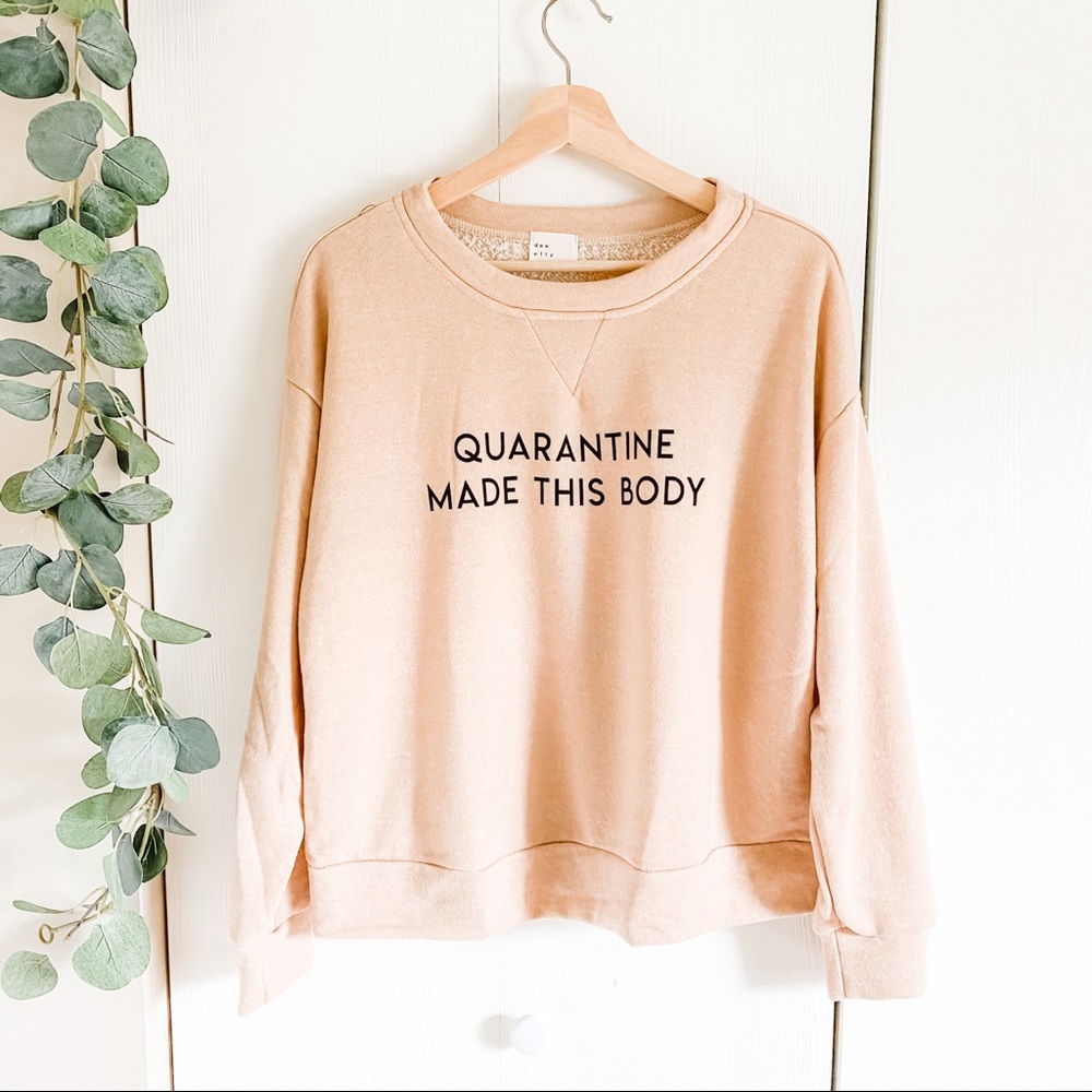 “Quarantine Made This Body” Cozy Sweatshirt